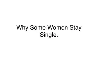 why some women stay single