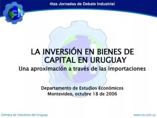 LA INVERSIÓN EN BIENES DE CAPITAL EN URUGUAY Una aproximación a través de las importaciones