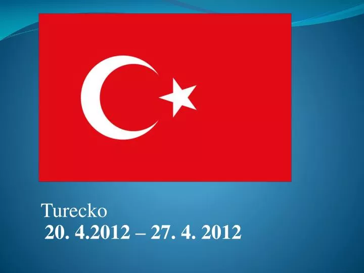 turecko 20 4 2012 27 4 2012