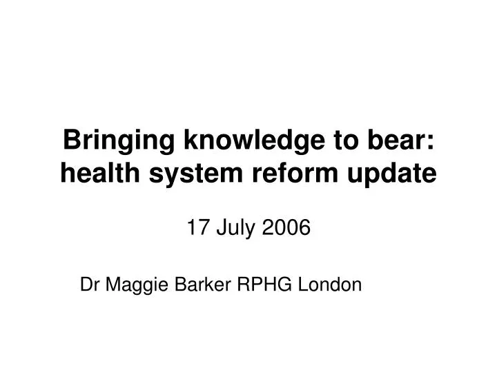 bringing knowledge to bear health system reform update