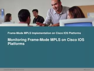 Frame-Mode MPLS Implementation on Cisco IOS Platforms