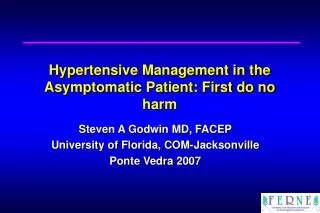 Hypertensive Management in the Asymptomatic Patient: First do no harm