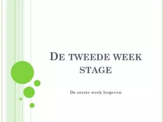 de tweede week stage