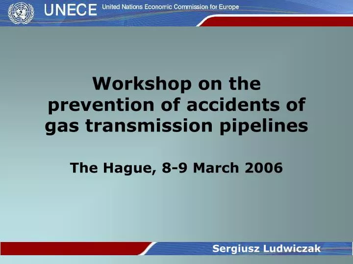 workshop on the prevention of accidents of gas transmission pipelines the hague 8 9 march 2006