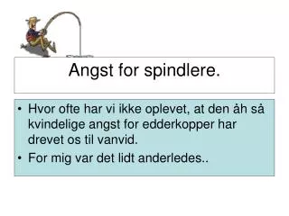 angst for spindlere