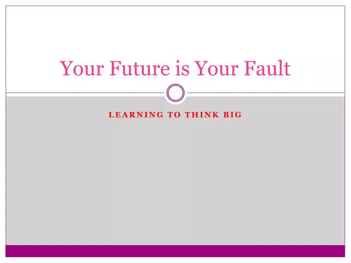 your future is your fault