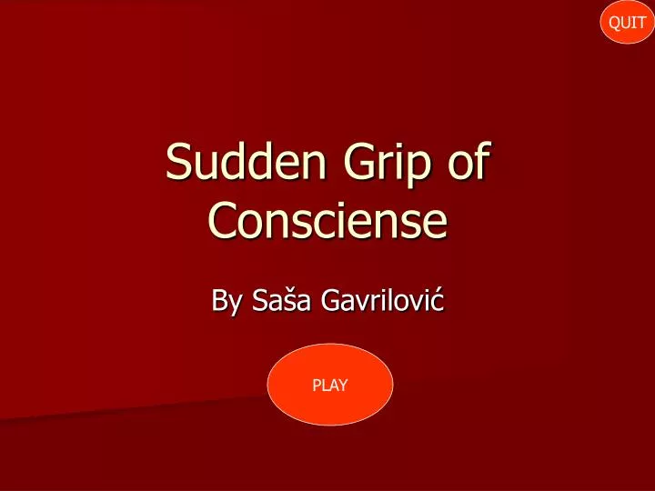 sudden grip of consciense