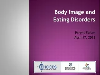 Body Image and Eating Disorders Parent Forum April 17, 2013