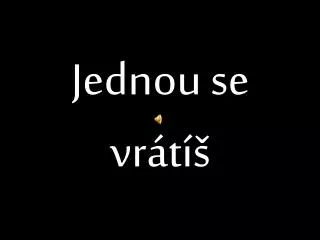 jednou se vr t