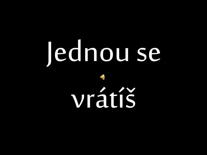 jednou se vr t