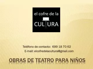 tel fono de contacto 699 18 70 62 e mail elcofredelacultura@gmail com