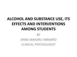 ALCOHOL AND SUBSTANCE USE, ITS EFFECTS AND INTERVENTIONS AMONG STUDENTS