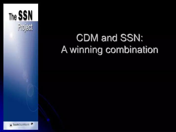 cdm and ssn a winning combination
