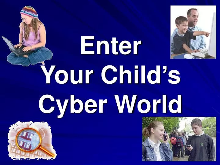 enter your child s cyber world