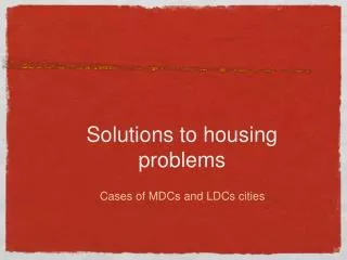Solutions to housing problems