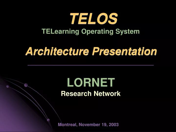 telos telearning operating system architecture presentation lornet research network