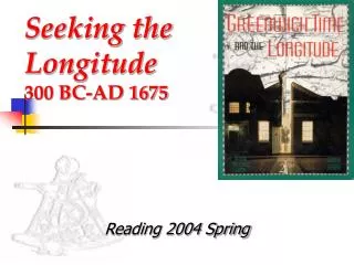 Seeking the Longitude 300 BC-AD 1675