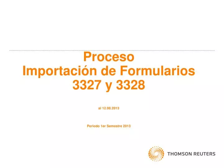 proceso importaci n de formularios 3327 y 3328 al 12 08 2013 periodo 1er semestre 2013
