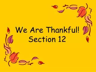We Are Thankful! Section 12