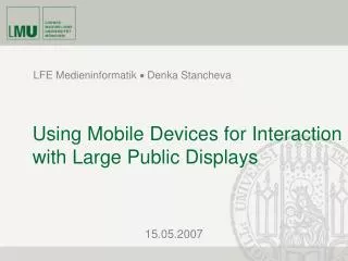 Using Mobile Devices for Interaction with Large Public Displays