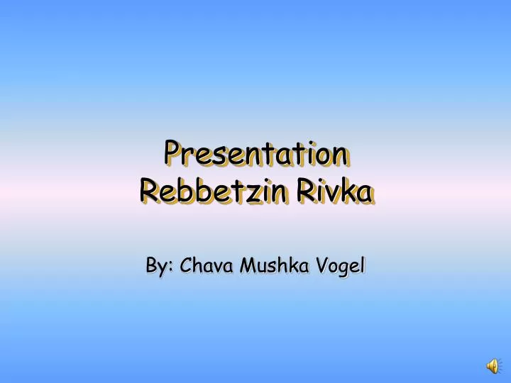 presentation rebbetzin rivka