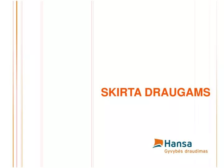 skirta draugams