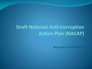 Draft National Anti-Corruption Action Plan (NACAP) Regional Consultations