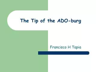 The Tip of the ADO-burg