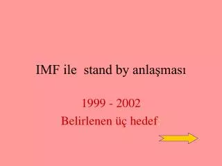 imf ile stand by anla mas