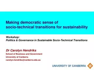 Dr Carolyn Hendriks School of Business and Government University of Canberra