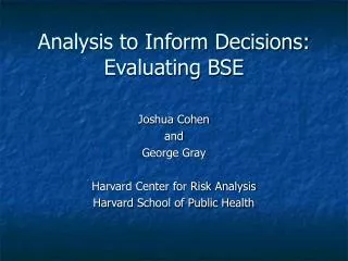 Analysis to Inform Decisions: Evaluating BSE