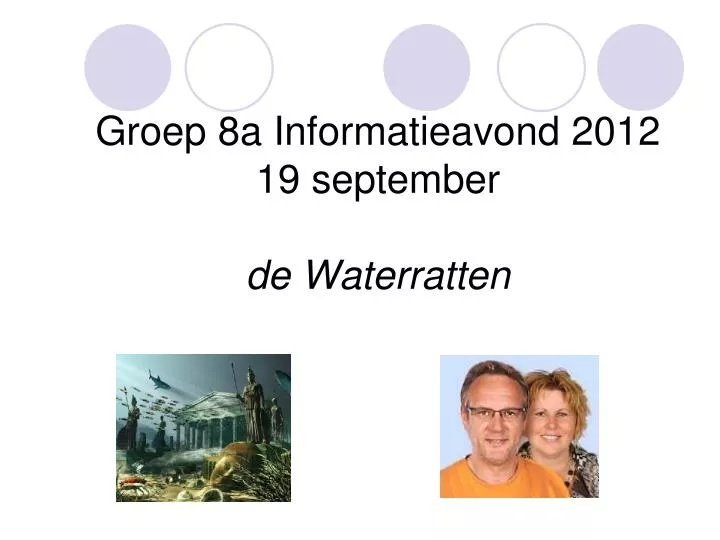 groep 8a informatieavond 2012 19 september de waterratten