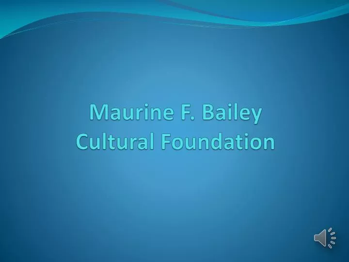 maurine f bailey cultural foundation