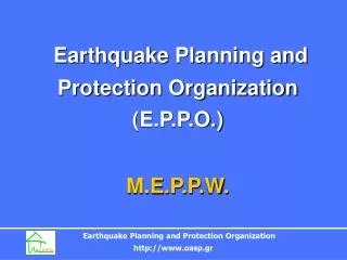Earthquake Planning and Protection Organization (E.P.P.O.) M.E.P.P.W.