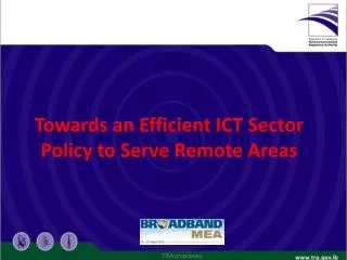 Towards an Efficient ICT Sector Policy to Serve Remote Areas