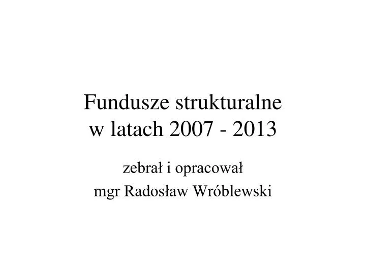 fundusze strukturalne w latach 2007 2013