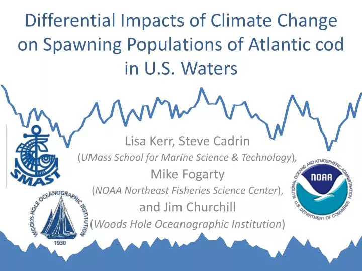 differential impacts of climate change on spawning populations of atlantic cod in u s waters