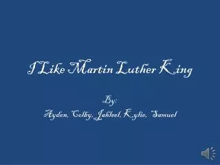 I Like Martin Luther King