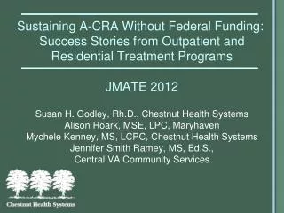 Susan H. Godley, Rh.D., Chestnut Health Systems Alison Roark, MSE, LPC, Maryhaven