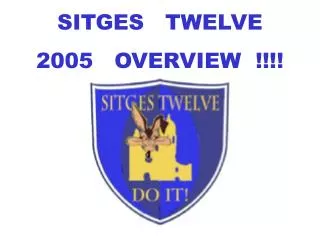 SITGES TWELVE 2005 OVERVIEW !!!!