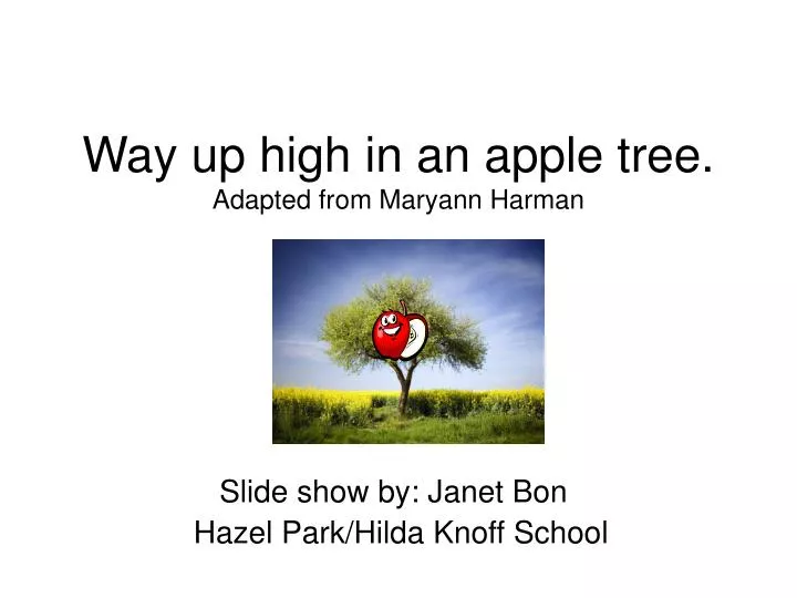 way up high in an apple tree adapted from maryann harman