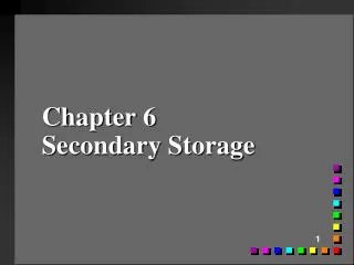 Chapter 6 Secondary Storage