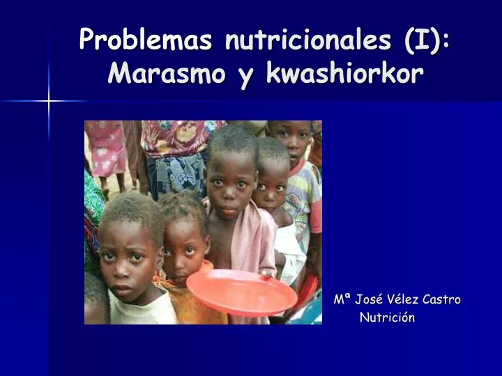 problemas nutricionales i marasmo y kwashiorkor