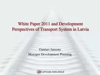 White Paper 2011 and D evelopment P erspectives of T ransport S ystem in Latvia