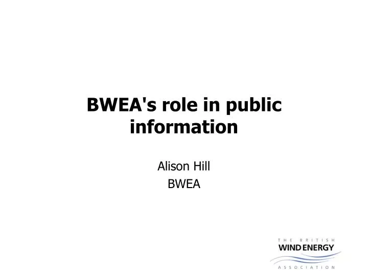 bwea s role in public information