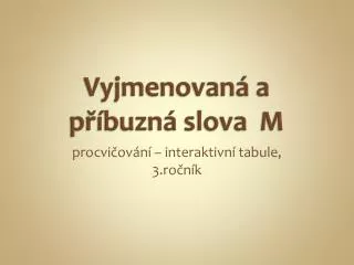 vyjmenovan a p buzn slova m