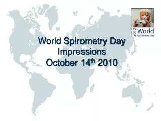 World Spirometry Day Impressions October 14 th 2010