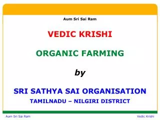 Aum Sri Sai Ram VEDIC KRISHI ORGANIC FARMING by SRI SATHYA SAI ORGANISATION