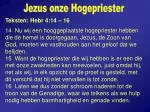 Jezus onze Hogepriester - slide 1