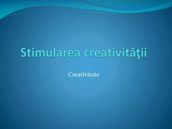 stimularea creativit ii